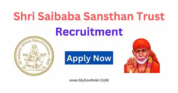Shri Saibaba Sansthan Trust Recruitment 2023
